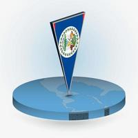 Belize map in round isometric style with triangular 3D flag of Belize vector