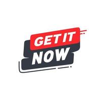 Get it now banner design template, vector illustration on white background. Flat Label for business.