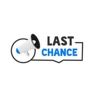 Last chance banner design. Badge with megaphone. Vector on white background.