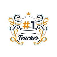 The Best Number One Teacher Lettering with Doodle Style. Teachers Day Typography, Can be used for Card, Poster, and Print vector