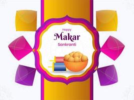 contento makar sankranti póster diseño con indio dulce bol, cuerda carretes y vistoso cometas decorado antecedentes. vector