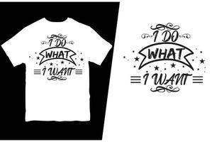 I do what I want t-shirt design vector