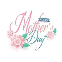 Beautiful Text Happy Mother's Day and Flowers on White Background. vector