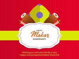 Happy Makar Sankranti Greeting Card With Kite, String Spools, Dhol On Red And Yellow Background. vector