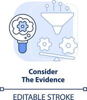 Consider evidence light blue concept icon. Provide proof. Adaptability tip abstract idea thin line illustration. Isolated outline drawing. Editable stroke vector