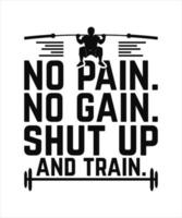 no pain no gain shut up and train fitness t-shirt design vector