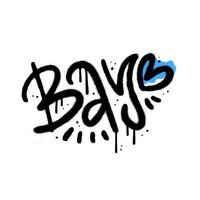 Bay - hand drawn Lettering in urban Graffiti Tag Style. Grunge rough Sticker Design. Textured Isolated Vector illustration.