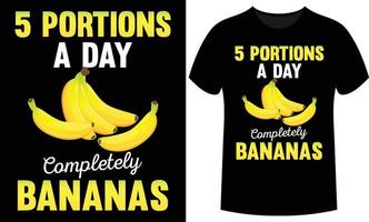 5 Portions A Day Completely Bananas- vector design for poster and t shirt design.