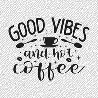 GOOD VIBES AND HOT coffee vector