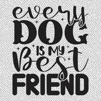Every dog is My Best Friend vector