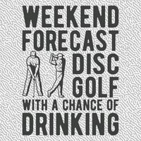 Weekend forecast disc golf with a chance of drinking vector