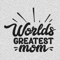 Worlds Greatest mom T-Shirt vector