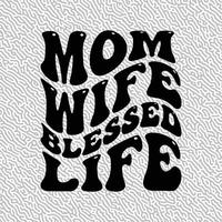 Mom Wife Blessed Life vector