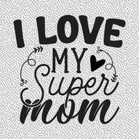 I Love My Supermom vector