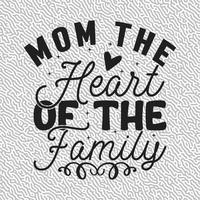 Mom the Heart of the Family Design vector