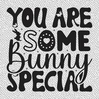 You Are Some Bunny Special vector