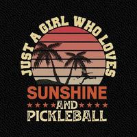 Just A Girl Who Loves Sunshine And Pickleball vector