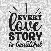 Every love story is beautiful Design vector