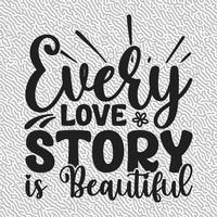 Every Love Story is Beautiful T-Shirt vector