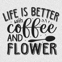 life is better with coffee and flower vector