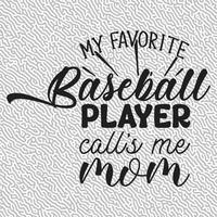 My favorite baseball player call's me mom vector