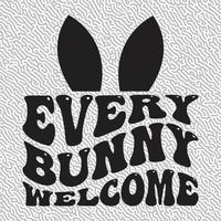 Every Bunny Welcome T-Shirt vector