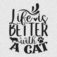 Life is Better with a Cat Design vector