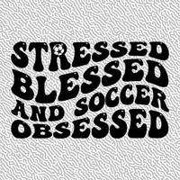 Stressed Blessed and Soccer Obsessed vector