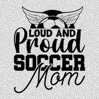 Loud and Proud Soccer Mom vector