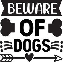 Print Beware of dogs dog Quotes Design vector