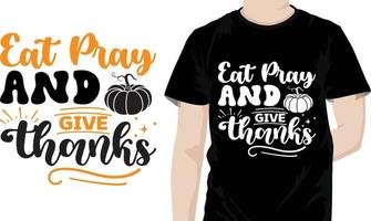 EAT PRAY AND GIVE THANKS Thanksgiving Quotes Design vector