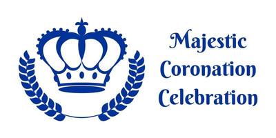 Festive poster decorated with blue outline of royal crown, laurel wreath and Majestic Coronation Celebration slogan on white background. Minimal design for royal event. Vector illustration.