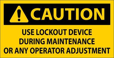 Caution Use Lockout Device During Maintenance Or Any Operator Adjustment Sign vector