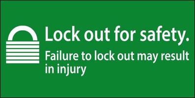 Safety First Lock Out For Safety. Failure To Lock Out May Result In Injury Sign vector