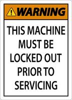 Warning This Machine Must Be Locked Out Prior To Servicing Sign vector