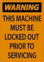 Warning This Machine Must Be Locked Out Prior To Servicing Sign vector