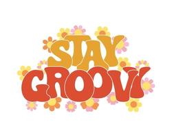Lettering Stay groove with rainbow and flowers. Handwritten calligraphic inscription, phrase. Baby print, cartoon logo, vector
