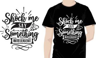 Shock me say something intelligent Sarcastic Quotes Design free vector