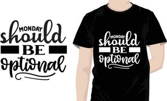 Monday should be optional Sarcastic Quotes Design free vector