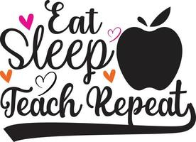 eat sleep teach repeat Teacher Quotes Design free vector