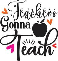 teachers gonna teach Teacher Quotes Design free vector