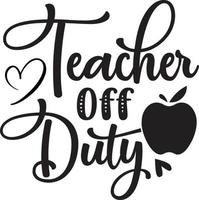 teacher off duty Teacher Quotes Design free vector