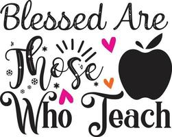 blessed are those who teach Teacher Quotes Design free vector