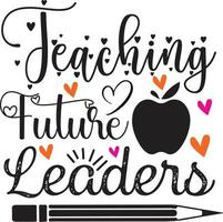 teaching future leaders Teacher Quotes Design free vector