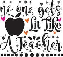 no one gets lit like a teacher Teacher Quotes Design free vector