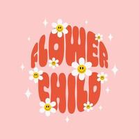 Retro Flower Child slogan with smiling daisy flowers on a pink background. Trendy groovy print design for posters, cards, t - shirts in style 60s, 70s. Vector illustration