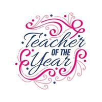 Teacher Of The Year Lettering with Doodle Element. Happy Teachers Day Typography, Can be used for Card, Poster, T Shirt and Print vector