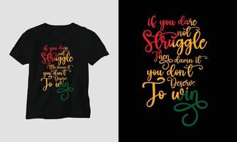 if you dare not struggle then damn it you dont deserve to win T-shirt and apparel design. Vector print, typography, poster, emblem, festival