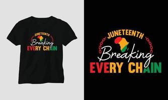 Juneteenth breaking every chain T-shirt and apparel design. Vector print, typography, poster, emblem, festival