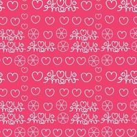 seamless mothers day pattern, I love you mom, mommy,mama ever, Lettering words with heart mother day Repeating Pattern, Happy Mothers day gift seamless word pattern,textiles fabric pink background vector